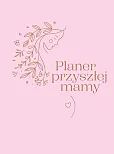 Planer przyszłej mamy Planer przyszłej mamy