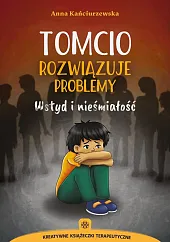 Tomcio rozwiązuje problemy Wstyd i nieśmiałośćAnna Kańciurzewska