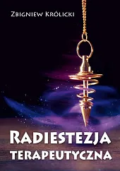 Radiestezja terapeutycznaZbigniew Królicki Radiestezja terapeutycznaZbigniew Królicki