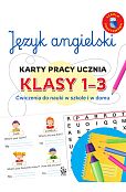 Język angielski. Karty pracy ucznia, klasy 1-3. Ćwiczenia do nauki w szkole i domu