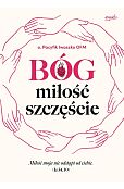 Bóg miłość szczęście Bóg miłość szczęście