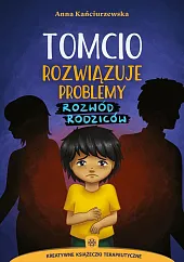 Tomcio rozwiązuje problemy Rozwód rodzicówAnna Kańciurzewska