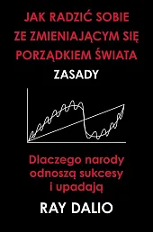 Jak radzić sobie ze zmieniającym się,Ray Dalio Jak radzić sobie ze zmieniającym się,Ray Dalio