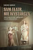 Sam teatr nie wystarcza
