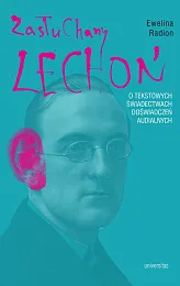 Zasłuchany Lechoń O tekstowych świadectwach doświadczeń,Ewelina Radion
