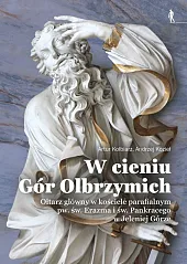 W cieniu Gór Olbrzymich. Ołtarz główny w kościele parafialnym pw. św. Erazma i św. Pankracego w Jeleniej Górze