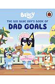 Bluey: The Big Blue Guy's Book of Dad Goals Bluey: The Big Blue Guy's Book of Dad Goals