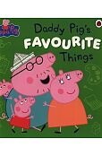 Peppa Pig Daddy Pig’s Favourite Things Peppa Pig Daddy Pig’s Favourite Things