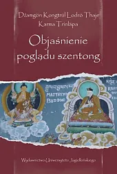 Objaśnienie poglądu szentongLodrö Thaje Dźamgön Kongtrül Objaśnienie poglądu szentongLodrö Thaje Dźamgön Kongtrül