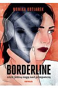 Borderline, czyli jedną nogą nad przepaścią Borderline, czyli jedną nogą nad przepaścią