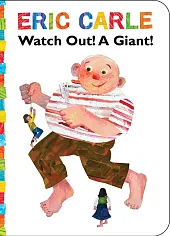 Watch Out! A Giant!Eric Carle Watch Out! A Giant!Eric Carle