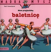 Mądra Mysz Mam przyjaciółkę baletnicęRalf Butschkow