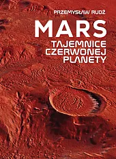 Mars Tajemnice czerwonej planetyPrzemysław Rudź