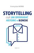 Storytelling, czyli jak opowiadać historie w biznesie Storytelling, czyli jak opowiadać historie w biznesie