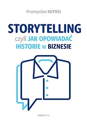 Storytelling, czyli jak opowiadać historie w,Przemysław Kutnyj
