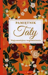 Pamiętnik Taty Najcenniejsze wspomnienia Pamiętnik Taty Najcenniejsze wspomnienia