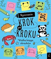 Rysowanie krok po kroku Wielka księga obrazków