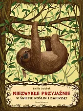 Niezwykłe przyjaźnie W świecie roślin i zwierząt
