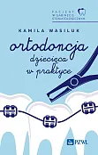 Pacjent w Gabinecie Stomatologicznym. Ortodoncja dziecięca w praktyce