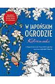 W Japońskim ogrodzie Kolorowanka antystresowa W Japońskim ogrodzie Kolorowanka antystresowa