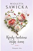 Kiedy będziesz moją żoną Tom 1 Kiedy będziesz moją żoną Tom 1