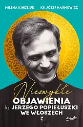 Niezwykłe objawienia ks. Jerzego Popiełuszki we Włoszech