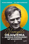 Niezwykłe objawienia ks. Jerzego Popiełuszki we Włoszech Niezwykłe objawienia ks. Jerzego Popiełuszki we Włoszech