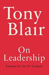 On LeadershipTony Blair On LeadershipTony Blair