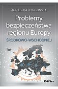 Problemy bezpieczeństwa regionu Europy Środkowo-Wschodniej Problemy bezpieczeństwa regionu Europy Środkowo-Wschodniej