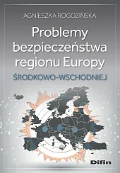 Problemy bezpieczeństwa regionu Europy Środkowo-WschodniejDifin  Problemy bezpieczeństwa regionu Europy Środkowo-WschodniejDifin