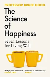 The Science of HappinessBruce Hood The Science of HappinessBruce Hood