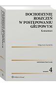Dochodzenie roszczeń w postępowaniu grupowym. Komentarz Dochodzenie roszczeń w postępowaniu grupowym. Komentarz