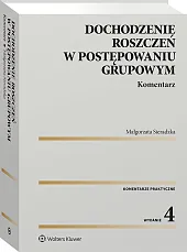 Dochodzenie roszczeń w postępowaniu grupowym. Komentarz [PRZEDSPRZEDAŻ]