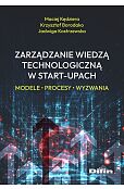 Zarządzanie wiedzą technologiczną w start-upach Zarządzanie wiedzą technologiczną w start-upach