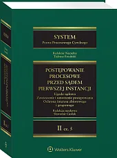 System Prawa Procesowego Cywilnego. Tom II Postępowanie przed sądem pierwszej instancji. Ugoda sądowa. Zawieszenie i umorzenie postępowania. Ochrona interesu zbiorowego i grupowego [PRZEDSPRZEDAŻ]