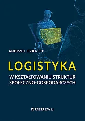 Logistyka w kształtowaniu struktur społeczno-gospodarczych Logistyka w kształtowaniu struktur społeczno-gospodarczych