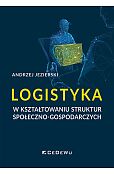 Logistyka w kształtowaniu struktur społeczno-gospodarczych Logistyka w kształtowaniu struktur społeczno-gospodarczych