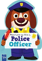 When I Grow Up, I’ll Be A…police Officer