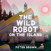 Wild Robot on the IslandPeter Brown Wild Robot on the IslandPeter Brown