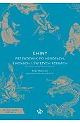 Chiny. Przewodnik po herosach, smokach i świętych rzekach