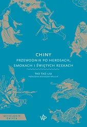 Chiny. Przewodnik po herosach, smokach i,Liu Tao Tao