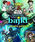 Moje pierwsze bajki z odległej galaktyki. Star Wars