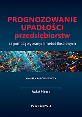 Prognozowanie upadłości przedsiębiorstw za pomocą wybranych,Rafał Pitera