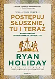 Postępuj słusznie, tu i teraz. Postępuj słusznie, tu i teraz.