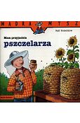 Mam przyjaciela pszczelarza Mam przyjaciela pszczelarza