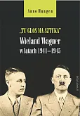 Tu głos ma sztuka Wieland Wagner w latach 1941-1945