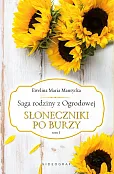 Saga rodziny z Ogrodowej. Tom 1: Słoneczniki po burzy