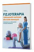 Fizjoterapia i aktywność ruchowa osób starszych Fizjoterapia i aktywność ruchowa osób starszych