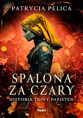 Spalona za czary. Historia Triny Papisten