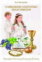 O umiłowaniu ojczystego kraju dzieciom Pamiątka I Komunii Świętej